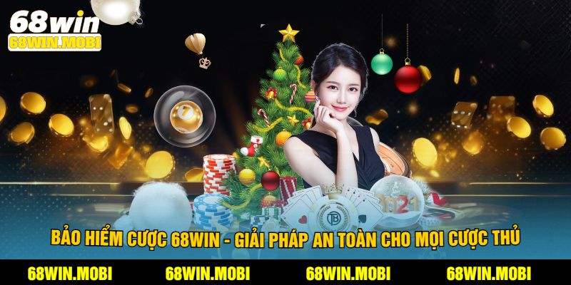 Bảo Hiểm Cược 68Win - Giải Pháp An Toàn Cho Mọi Cược Thủ