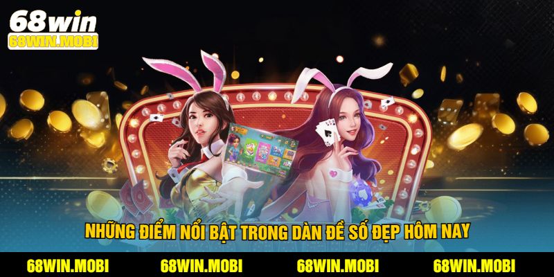 Những điểm nổi bật trong dàn đề số đẹp hôm nay